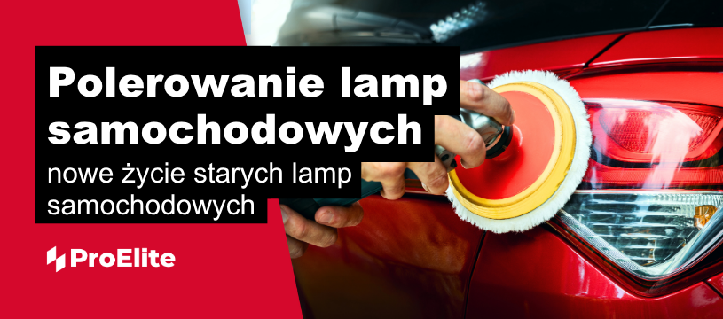 Polerowanie lamp samochodowych – nowe życie starych lamp samochodowych